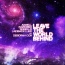 Axwell / Sebastian Ingrosso / Steve Angello / Laidback Luke / Deborah Cox - Leave The World Behind