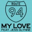 Route 94 / Jess Glynne - My Love