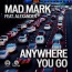 Mad Mark / Alexander - Anywhere You Go