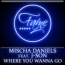 Mischa Daniels / J-son - Where You Wanna Go