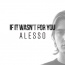 Alesso - If It Wasn't For You