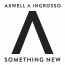 Axwell Λ Ingrosso - Something New