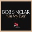 Bob Sinclar - Kiss My Eyes