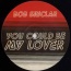 Bob Sinclar - You Could Be My Lover