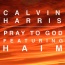 Calvin Harris / Haim - Pray to God