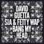 David Guetta / Sia / Fetty Wap - Bang My Head