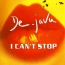 De-Javu - I Can't Stop