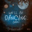 Dimitri Vegas - We'll Be Dancing Soon
