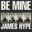 James Hype - Be mine