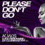 K.W.S - Please Don't Go (Luca Debonaire x Da Clubbmaster Mix)