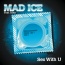 Mad Ice / Irina - Sex With U