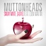 Muttonheads / Eden Martin - Snow White (Alive)