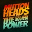 Muttonheads / Eden Martin - The Power