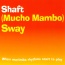 Shaft - (Mucho Mambo) Sway