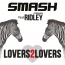 Smash / Ridley - Lovers2Lovers