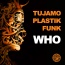 Tujamo / Plastik Funk - Who